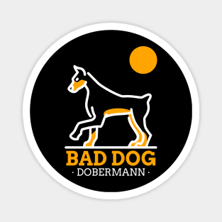 Bad Dog Doberman / Doberman Design / Dog Lover / Dog Person / Doberman Magnet